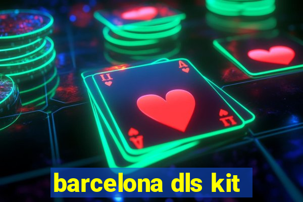 barcelona dls kit